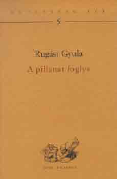 Rugsi Gyula - A pillanat foglya