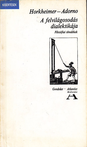 Horkheimer-Adorno - A felvil�gosod�s dialektik�ja (Filoz�fiai t�red�kek)