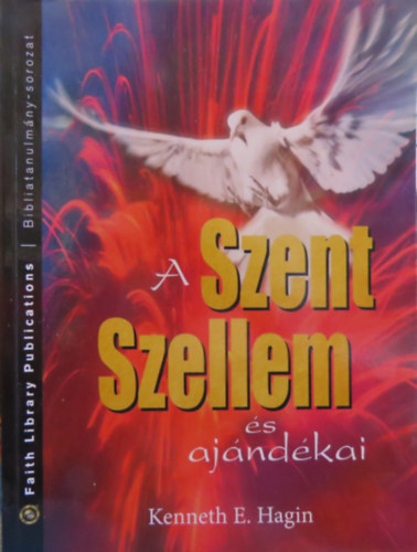 Kenneth E. Hagin - A Szent Szellem és ajándékai