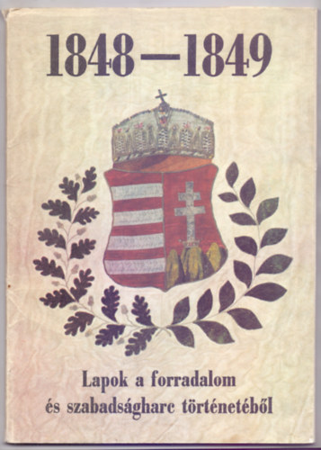 Lipp Tam�s  (szerk.) - 1848-1849 - Lapok a forradalom �s szabads�gharc t�rt�net�b�l (Mapp�ban)