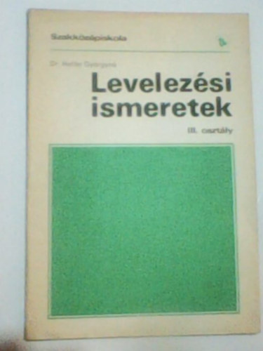 Heller Gyrgyn - Levelezsi ismeretek a kzgazdasgi szakkzpiskola III. osztlya szmra