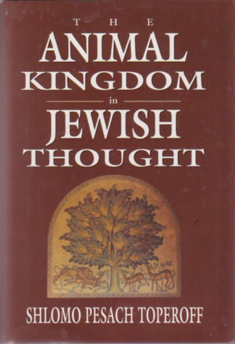 Shlomo Pesach Toperoff - The Animal Kingdom in Jewish Thought