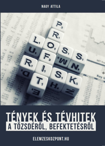 Nagy Attila - Tények és tévhitek a tőzsdéről, befektetésről
