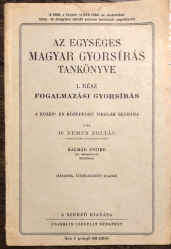 Dr. Kalmr Endre Nemes Zoltn - Az egysges magyar gyorsrs tanknyve I. rsz - fogalmazsi gyorsrs a kzpfok iskolk szmra