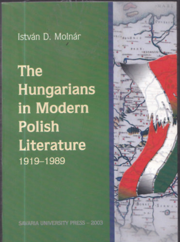 D. Molnr Istvn - The Hungarians in Modern Polish Literature 1919-1989 (dediklt)