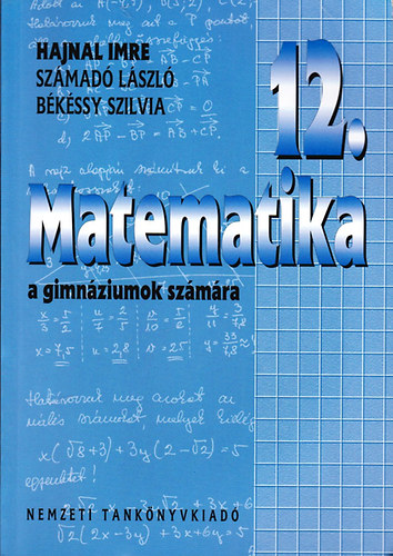 Hajnal Imre-Szmad Lszl-Bkssy Szilvia - Matematika a gimnziumok 12.vfolyam szmra