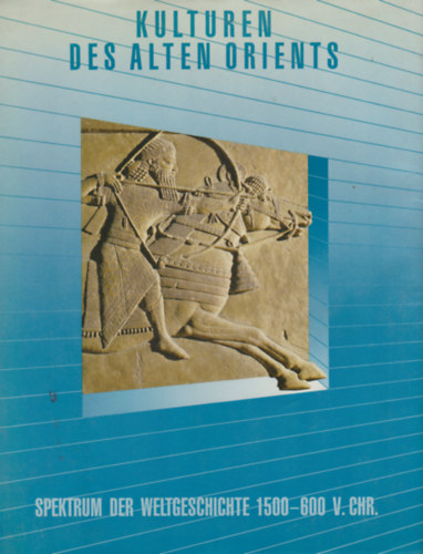 Kulturen Des Alten Orients - Spektrum der Weltgeschichte 1500-600 v. Chr.