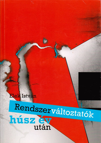 Elek Istv�n - Rendszerv�ltoztat�k h�sz �v ut�n