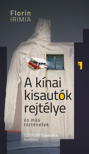 Florin Irimia - A knai kisautk rejtlye s ms trtnetek