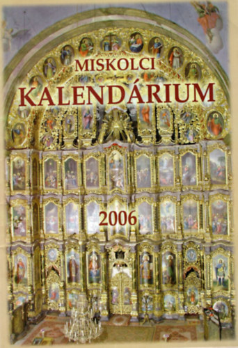 Bekes Dezső - Miskolci Kalendárium 2006
