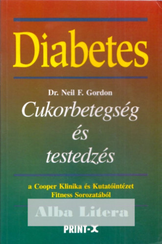 Neil F. dr. Gordon - Diabetes: Cukorbetegsg s testedzs