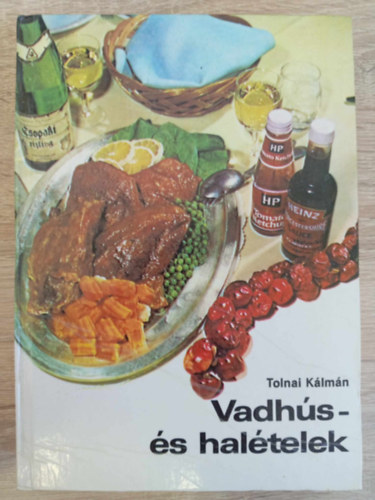Kulcsár Ödön Tolnai Kálmán (szerk.) - Vadhús- és halételek (A vadhúsételek elkészítésének technikája / Vadszárnyasok / Vadnyúl / Őz / Szarvas / Vaddisznó / Erdei gombák / Erdei gyümölcsök / Különleges ételek)