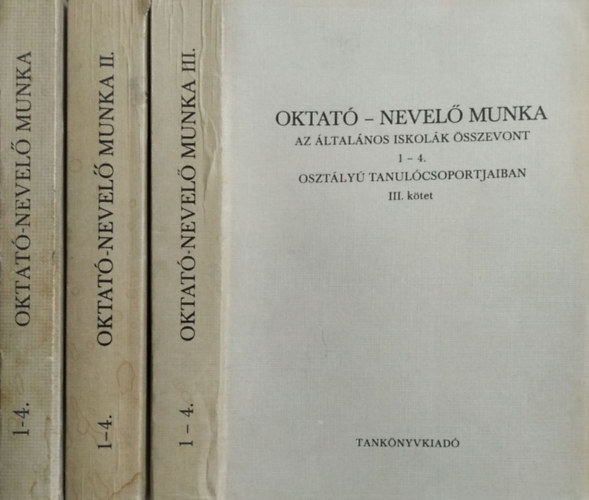 Farag Lszl  (szerk.) Azary Bla (szerk.) - Oktat-nevel munka az ltalnos iskolk sszevont 1-4. osztly tanulcsoportjaiban I-III.