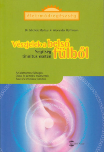 Mich�le, Hoffman Markus - V�szjelek a bels� f�lb�l - Seg�ts�g tinnitus eset�n