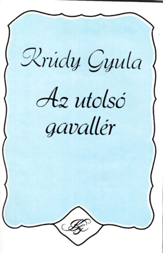 Kr�dy Gyula - Az utols� gavall�r (Kr�dy)