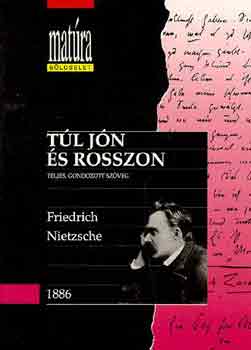 Friedrich Nietzsche - Tl jn s rosszon (Matra blcselet)