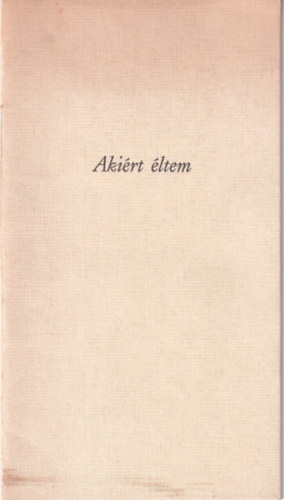 Akiért éltem - Versek