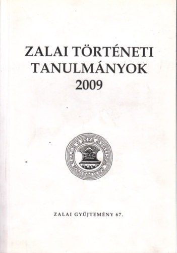Paksy  Zolt�n (szerk.) - Zalai t�rt�neti tanulm�nyok 2009 (Zalai gy�jtem�ny 67.)
