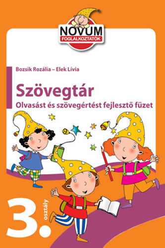 Bozsik Roz�lia; Elek L�via - Sz�vegt�r - 3. oszt�lyosoknak