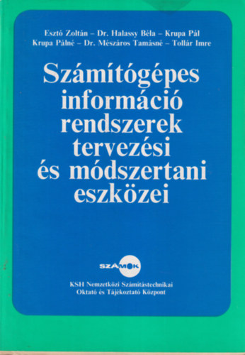 Eszt Zoltn, Dr. Halassy Bla, Krupa Pl - 3 db Szmtstechnika: Szmtgpes informci rendszerek tervezsi s mdszertani eszkzei + Informci rendszerek szervezsnek irnytsi problmi + Szmtgpes informci rendszerek szervezsnek folyamata