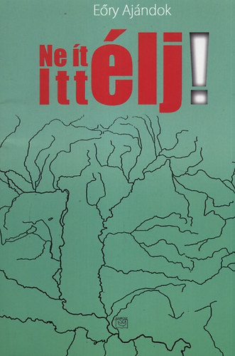 E�ry Aj�ndok - Ne �t�lj, itt �lj!