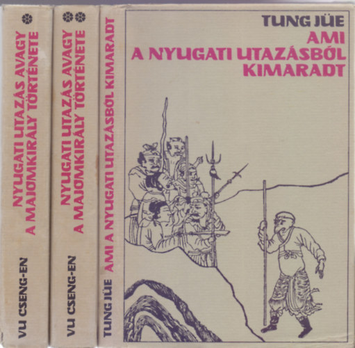 Vu Cseng-En - Tung Je - Nyugati utazs avagy a majomkirly trtnete I-II. + Ami a nyugati utazsbl kimaradt (2 regny, 3 ktetben)