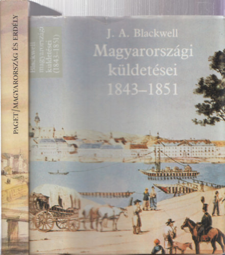 2 db Magyarorsz�gr�l sz�l� k�nyv: Magyarorsz�g �s Erd�ly + J. A. Blackwell magyarorsz�gi k�ldet�sei 1843-1851