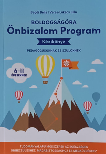 Veres-Lukács Lilla Bagdi Bella - Boldogságóra Önbizalom Program kézikönyv pedagógusoknak és szülőknek (6-11 éveseknek)