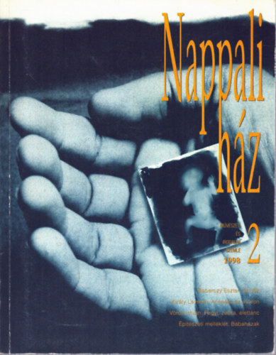 K�rolyi Csaba, Ors�s L�szl� Jakab H�bner Teod�ra - Nappali h�z 1998 2. sz. - M�v�szeti �s Irodalmi Szemle