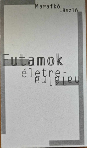 Marafk� L�szl� - Futamok �letre-hal�lra