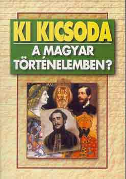 Szabolcs Ott - Zvodszky Gza  (szerk.) - Ki kicsoda a magyar trtnelemben?