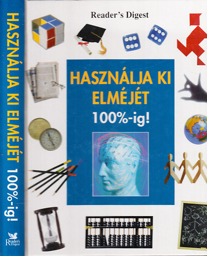 Thomas Kopal  (szerk.) - Hasznlja ki az elmjt 100%-ig! (Reader's Digest)