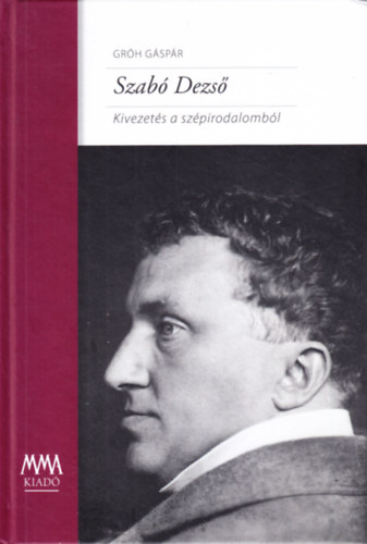 Gr�h G�sp�r - Szab� Dezs� - Kivezet�s a sz�pirodalomb�l