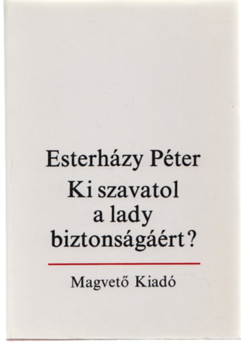 Esterh�zy P�ter - Ki szavatol a lady biztons�g��rt?