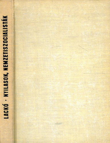 Lack� Mikl�s - Nyilasok nemzetiszocialist�k(1935-1944)