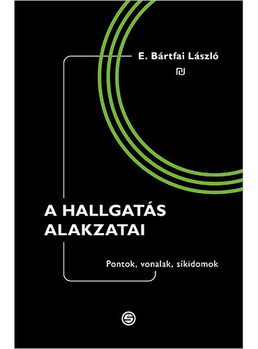 E. Brtfai Lszl - A hallgats alakzatai - Pontok, vonalak, skidomok