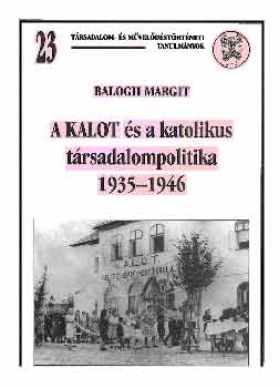 Balogh Margit - A KALOT s a katolikus trsadalompolitika 1935-1946