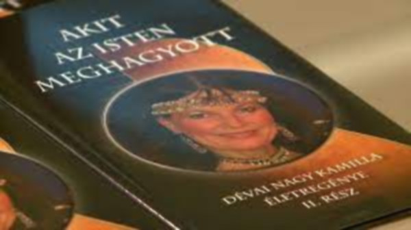 Akit az Isten meghagyott (Dévai Nagy Kamilla életregénye) II. rész
