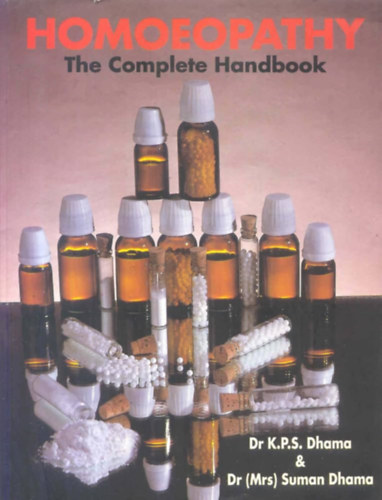 Dr. Dr.  Suman Dhama K.P.S. Dhama (Mrs.) - Homoeopathy: The Complete Handbook