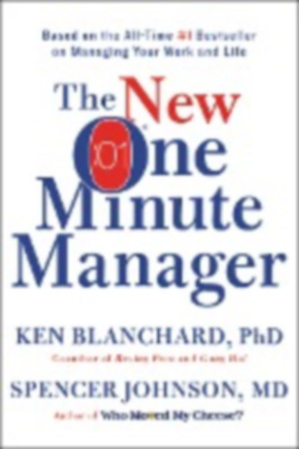 Ken Blanchard and Spencer Johnson - The New One Minute Manager