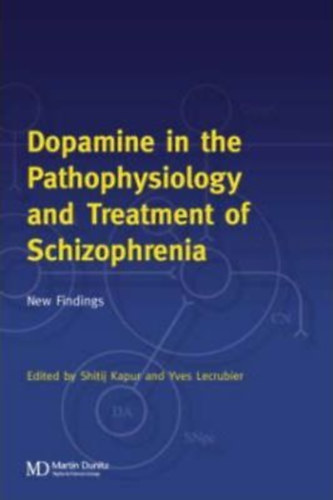 Dopamine in the pathophysiology and Treatment of Schizophrenia - A dopamin szerepe a skizofrnia patofiziolgijban s kezelsben