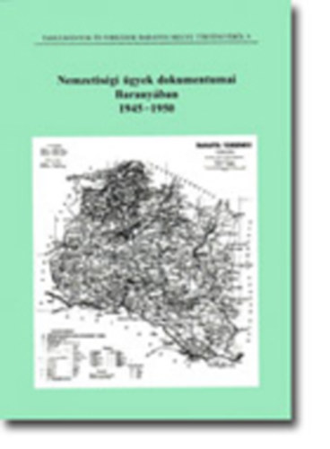 Fzes Mikls  (szerk.) - Nemzetisgi gyek dokumentumai Baranyban 1945-1950