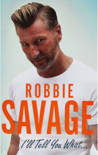 Robbie Savage - I'll Tell You What...