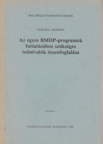 Varga Blint Andrs - Az egyes BMDP-programok futtatshoz szksges tudnivalk sszefoglalsa
