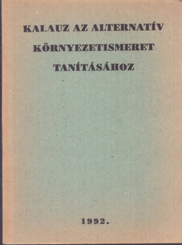 Csonka Csabáné Havas Péter (Szerk) - Kalauz Az Alternatív Környezetismeret Tanításához