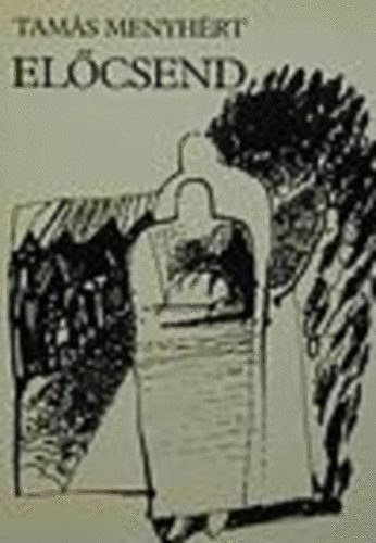 Szerz� Tam�s Menyh�rt - El�csend - Reg�ny l�ptekre, ajt�ny�l�sra �s madaras �bred�sre