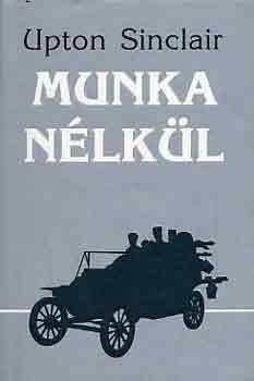 Upton Sinclair - Munka nélkül