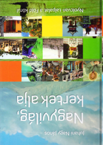 Juhani Nagy J�nos - Nagyvil�g, kertek alja - Nyolcvan talpalat a F�ld k�r�l