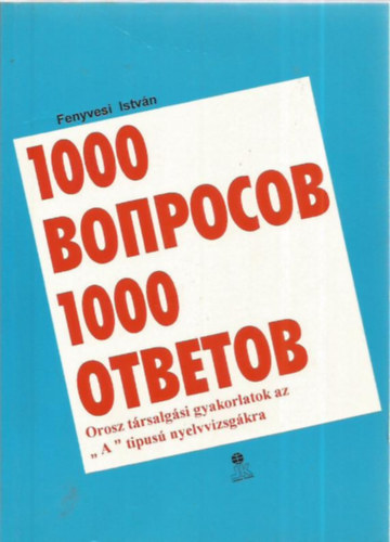 Fenyvesi Istvn - 1000 krds 1000 felelet- Orosz trsalgsi gyakorlatok