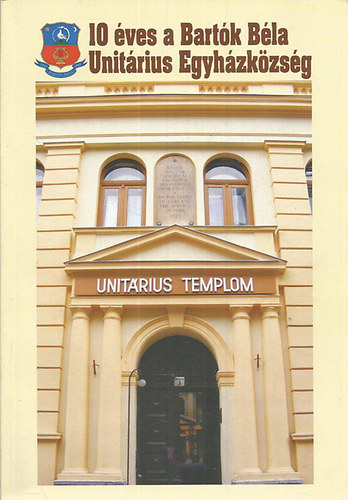 Dr. Karner Ott�  (szerk.) Gergely Felici�n (szerk.) - 10 �ves a Bart�k B�la Unit�rius Egyh�zk�zs�g  +  CD